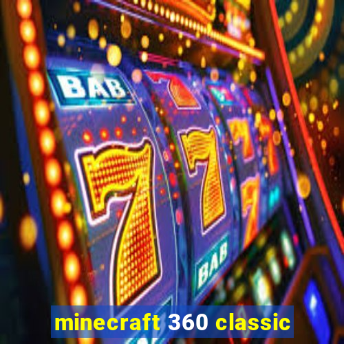 minecraft 360 classic